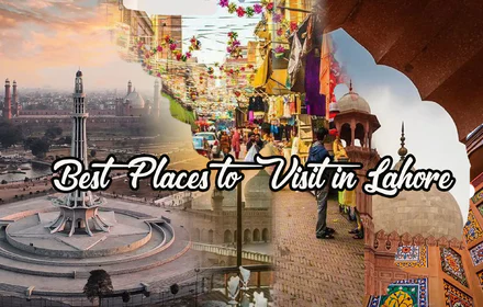 Best Places to Visit in Lahore 2025 Top Attractions, Food & Culture