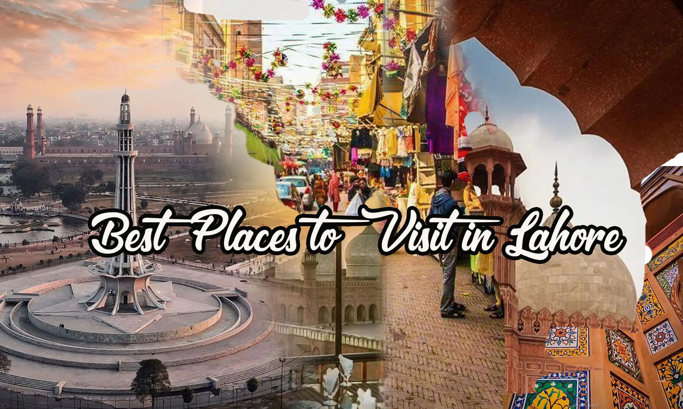 Best Places to Visit in Lahore 2025 Top Attractions, Food & Culture